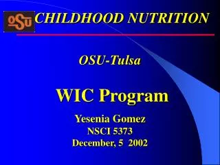 OSU-Tulsa WIC Program Yesenia Gomez NSCI 5373 December , 5 2002