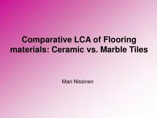 Comparative LCA of Flooring materials: Ceramic vs. Marble Tiles