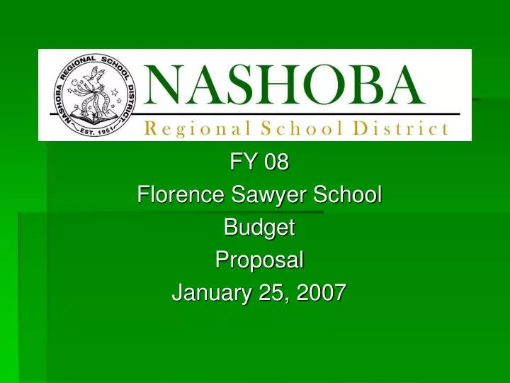 fy 08 florence sawyer school budget proposal january 25 2007