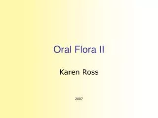 Oral Flora II