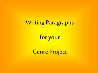 Writing Paragraphs for your Genre Project