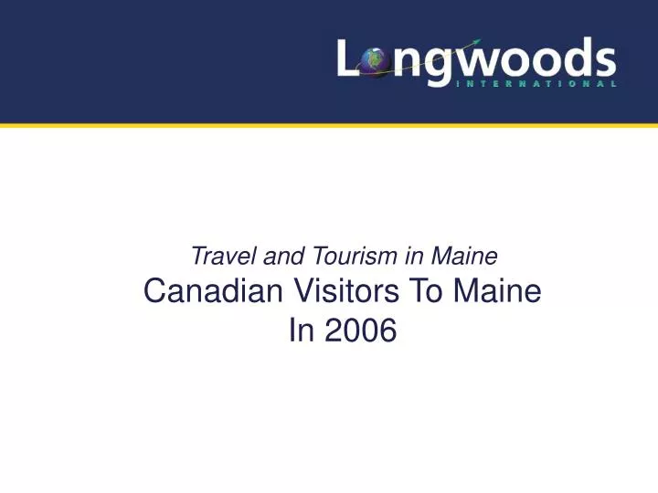 travel and tourism in maine canadian visitors to maine in 2006
