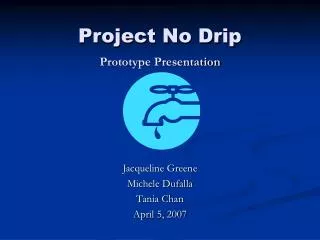 Project No Drip Prototype Presentation