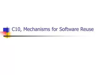 C10, Mechanisms for Software Reuse