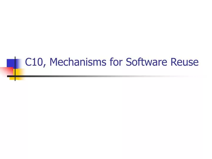 c10 mechanisms for software reuse