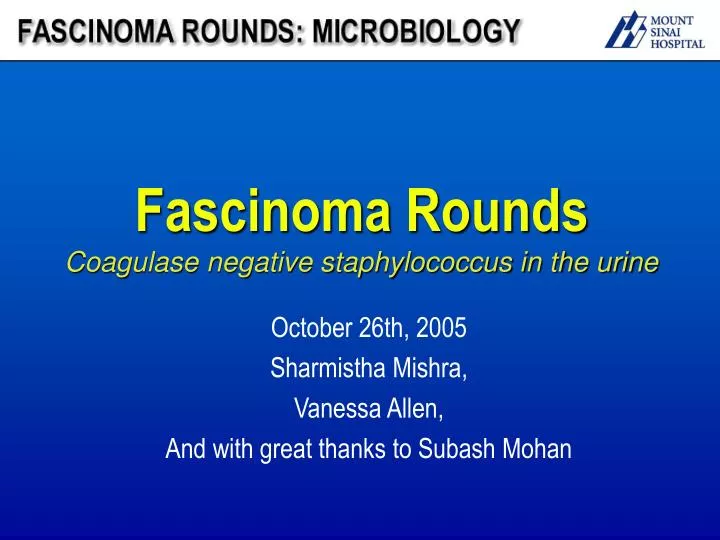 fascinoma rounds coagulase negative staphylococcus in the urine