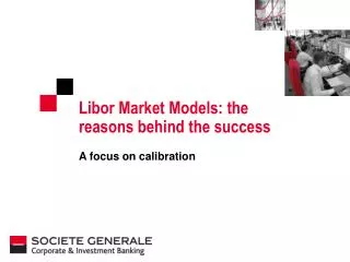 Libor Market Models: the reasons behind the success