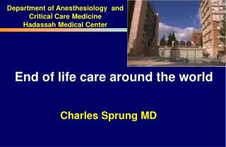 End of life care around the world Charles Sprung MD