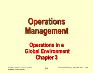 Operations Management Operations in a Global Environment Chapter 3