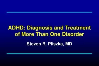 ADHD: Diagnosis and Treatment of More Than One Disorder