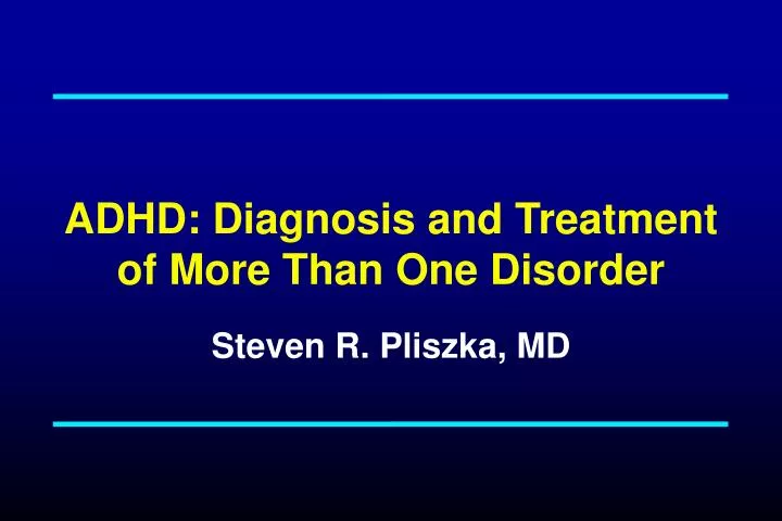 adhd diagnosis and treatment of more than one disorder