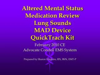 Altered Mental Status Medication Review Lung Sounds MAD Device QuickTrach Kit