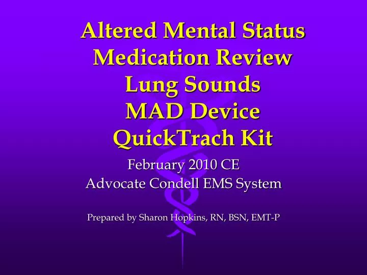 altered mental status medication review lung sounds mad device quicktrach kit