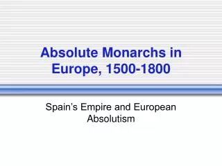 Absolute Monarchs in Europe, 1500-1800