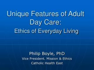Unique Features of Adult Day Care: Ethics of Everyday Living