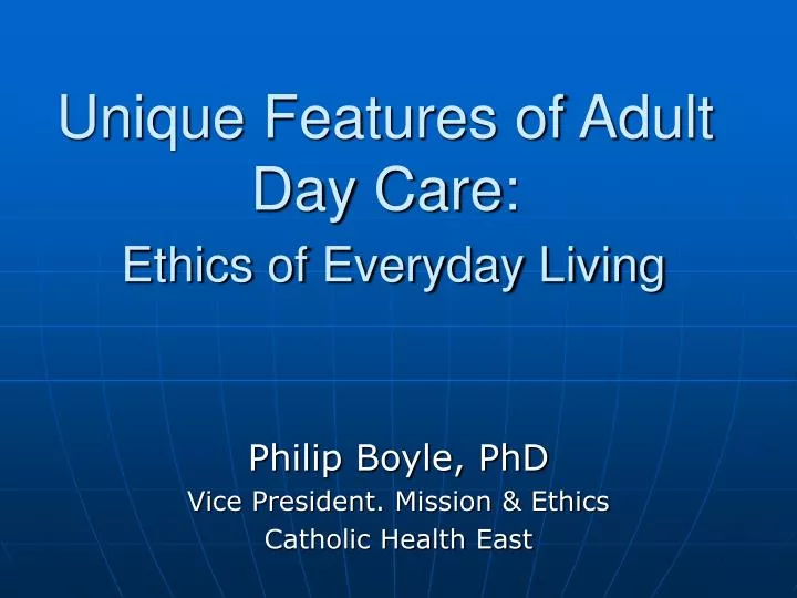 unique features of adult day care ethics of everyday living
