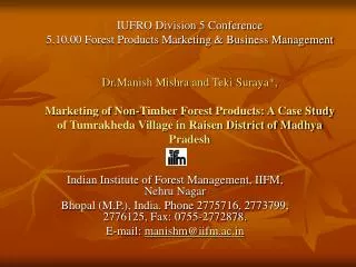 Indian Institute of Forest Management, IIFM, Nehru Nagar Bhopal (M.P.), India. Phone 2775716, 2773799, 2776125, Fax: 075