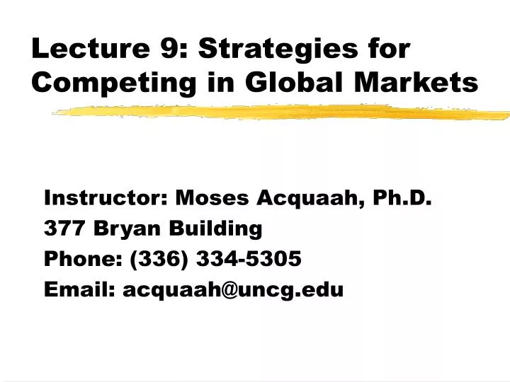 lecture 9 strategies for competing in global markets