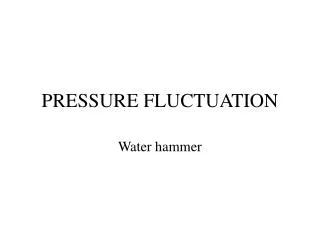 PRESSURE FLUCTUATION