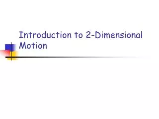 Introduction to 2-Dimensional Motion