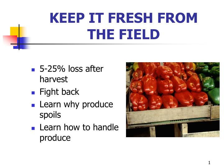 keep it fresh from the field