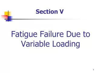 Fatigue Failure Due to Variable Loading