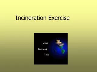 Incineration Exercise