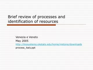 Brief review of processes and identification of resources
