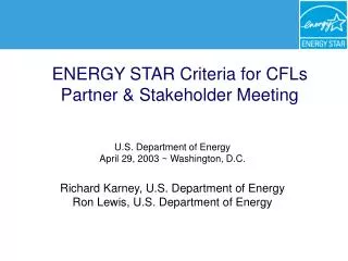 ENERGY STAR Criteria for CFLs Partner &amp; Stakeholder Meeting