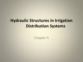 Hydraulic Structures in Irrigation 	Distribution Systems
