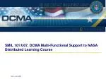 SMIL 101/U07, DCMA Multi-Functional Support to NASA Distributed Learning Course - slide 1
