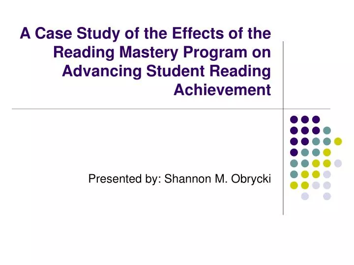 a case study of the effects of the reading mastery program on advancing student reading achievement