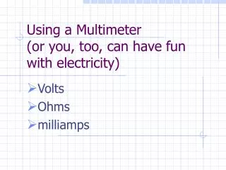 Using a Multimeter (or you, too, can have fun with electricity)