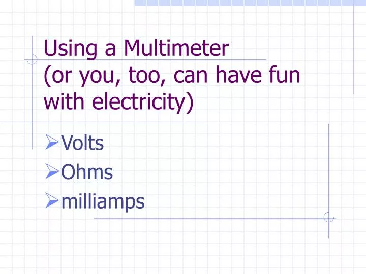 using a multimeter or you too can have fun with electricity