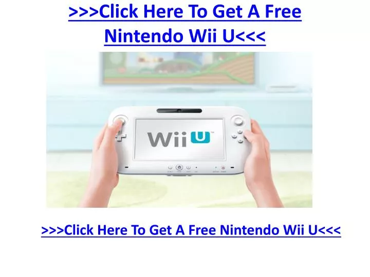 click here to get a free nintendo wii u