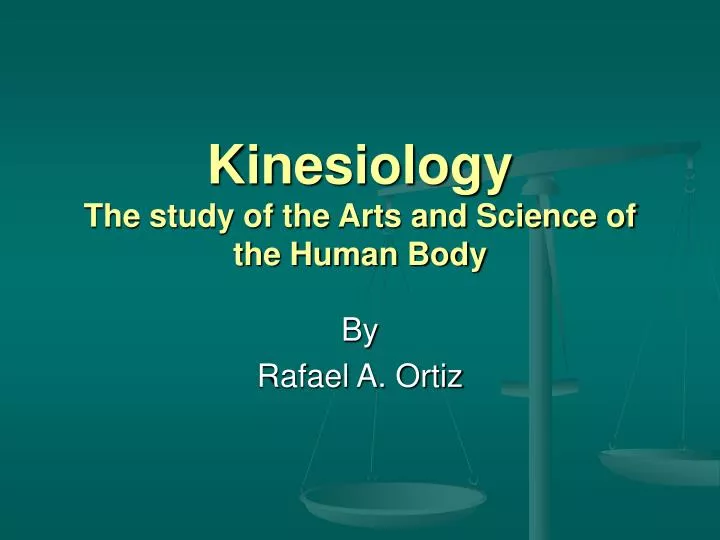 kinesiology the study of the arts and science of the human body
