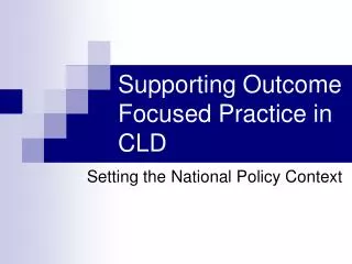 Supporting Outcome Focused Practice in CLD