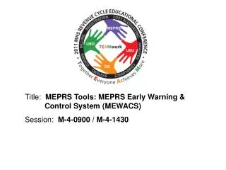 Title: MEPRS Tools: MEPRS Early Warning &amp; 		Control System (MEWACS) Session : M-4-0900 / M-4-1430