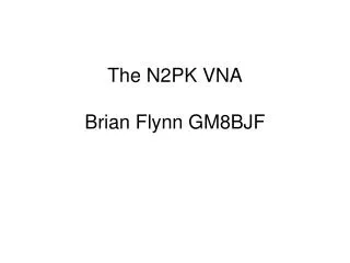 The N2PK VNA Brian Flynn GM8BJF