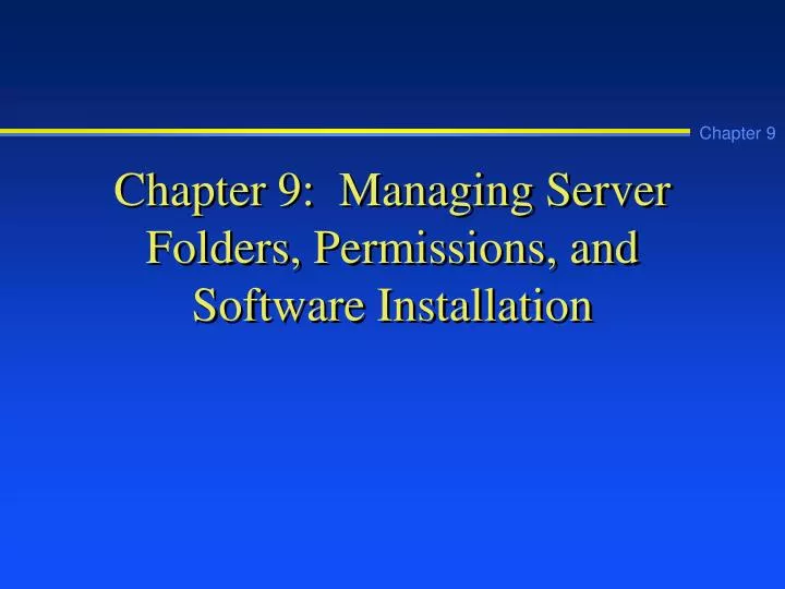 chapter 9 managing server folders permissions and software installation
