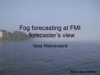 Fog forecasting at FMI - forecaster’s view