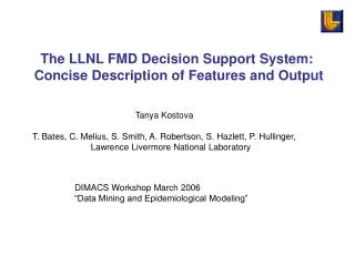 The LLNL FMD Decision Support System: Concise Description of Features and Output
