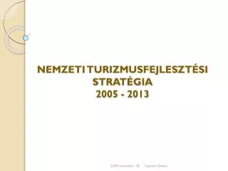 NEMZETI TURIZMUSFEJLESZTÉSI STRATÉGIA 2005 - 2013