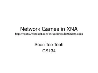 Network Games in XNA msdn2.microsoft/en-us/library/bb975801.aspx