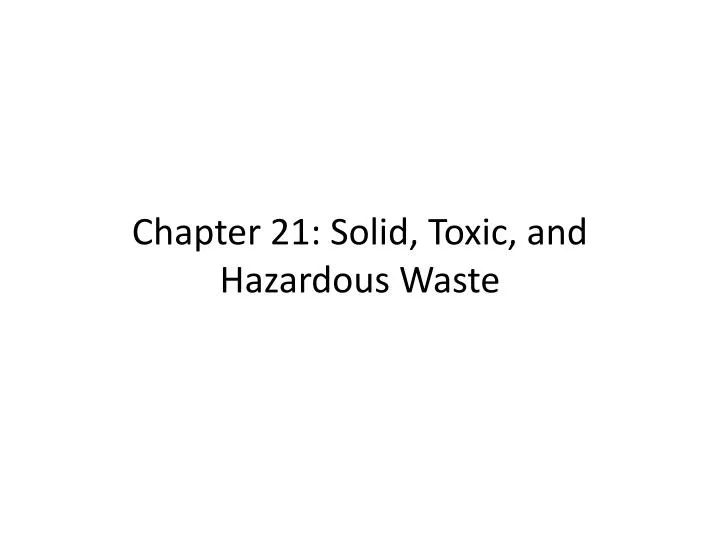 chapter 21 solid toxic and hazardous waste