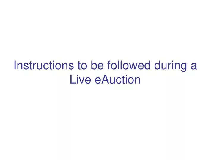 instructions to be followed during a live eauction