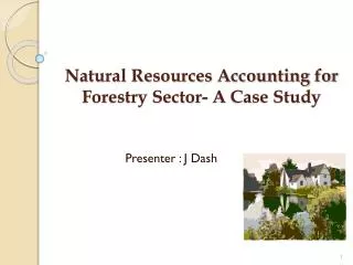 Natural Resources Accounting for Forestry Sector- A Case Study
