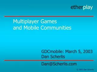 Multiplayer Games and Mobile Communities