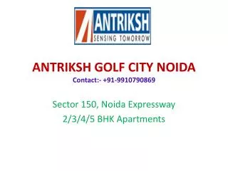 Antriksh Golf City Noida @9910790869 Overview