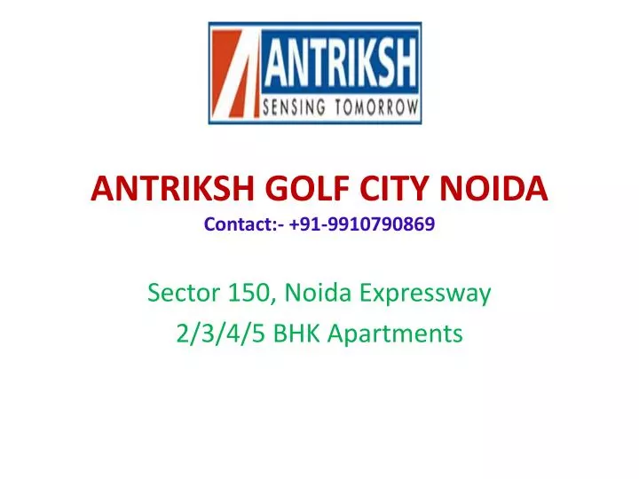antriksh golf city noida contact 91 9910790869